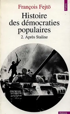 Histoire des démocraties populaires, tome 2 : Après Staline