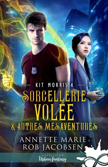 Sorcellerie volée & autres mésaventures : Kit Morris, T4