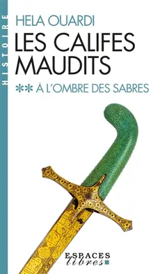 Les califes maudits, tome 2 : A l'ombre des sabres