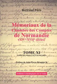 Mémoriaux de la Chambre des comptes de Normandie (XIVe-XVIIe siècles), tome 11 : Synthèse des volumes 21 et 22 de dom Lenoir