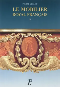 Le Mobilier royal français, tome 3 : Meubles de la Couronne conservés en Angleterre et aux Etats-Unis