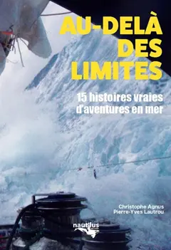 Au-delà des limites. 15 histoires vraies d'aventures en mer, couverture