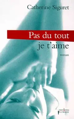 Je t'aime, tome 3 : Pas du tout ! Je t'aime