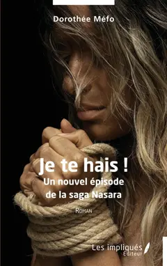 Je te hais ! : un nouvel épisode de la saga Nasara