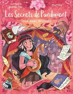 Les secrets de Pandorient, tome 3 : Tous avec Willow !