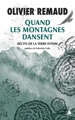Quand les montagnes dansent : récits de la Terre intime