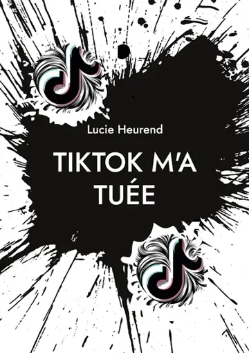 TikTok m'a tuée : Journal intime d'une ado accro à TikTok