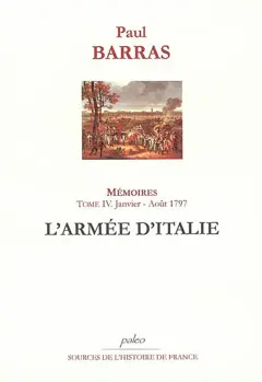 Mémoires, tome 4 : L'armée d'Italie : 29 nivôse an V-29 thermidor an V