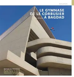 Le gymnase de Le Corbusier à Bagdad