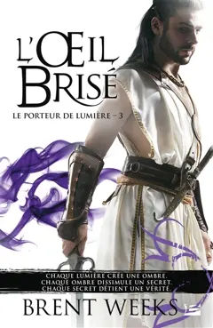 Le porteur de lumière, tome 3 : L'œil brisé