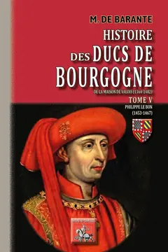 Histoire des ducs de Bourgogne de la maison de Valois (1364-1482), tome 5 : Philippe le Bon : 1453-1467
