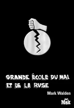 Grande Ecole du mal et de la ruse, tome 1