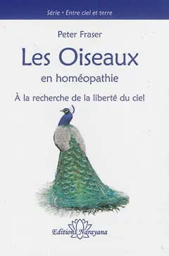 Entre ciel et terre, tome 1 : Les oiseaux en homéopathie : à la recherche de la liberté du ciel