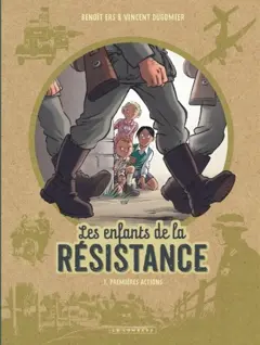 Les enfants de la Résistance, tome 1 : Premières actions