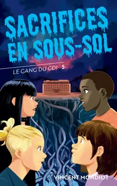 Le gang du CDI, tome 5 : Sacrifices en sous-sol