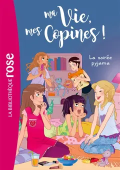 Ma vie, mes copines !, tome 7 : La soirée pyjama