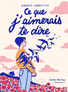 Ce que j'aimerais te dire : version illustrée