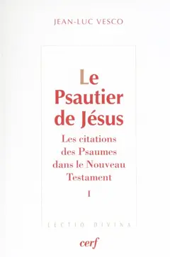Le psautier de Jésus : les citations des Psaumes dans le Nouveau Testament, tome 1