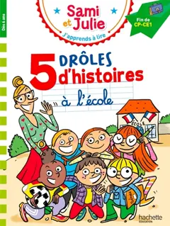 Sami et Julie : 5 drôles d'histoires à l'école : fin de CP, CE1, couverture