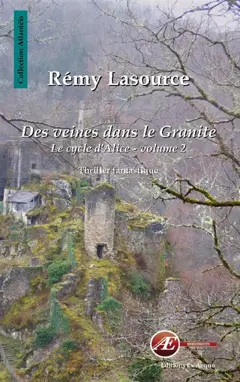 Des veines dans le granite, tome 2 : Le cycle d'Alice : thriller fantastique