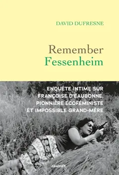 Remember Fessenheim : enquête intime sur Françoise d'Eaubonne, pionnière écoféministe et impossible grand-mère, couverture