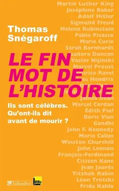 Le fin mot de l'histoire : ils sont célèbres, qu'ont-ils dit avant de mourir ?
