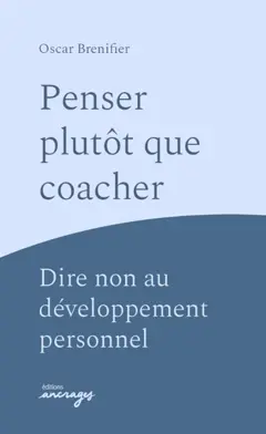 Penser plutôt que coacher ? : dire non au développement personnel