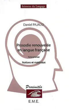 Prosodie renouvelée en langue française, tome 1 : Notions et matériaux, couverture