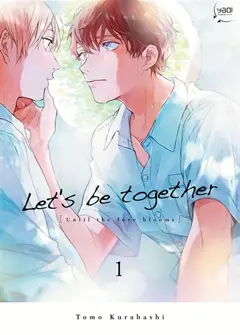 Let's be together : until the love blooms, tome 1