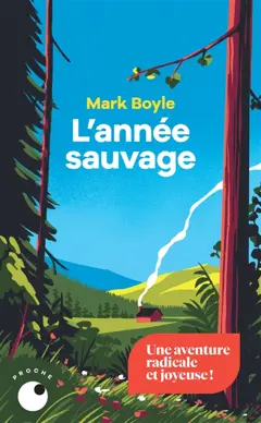 L'année sauvage : quatre saisons pour réapprendre à vivre sans technologie