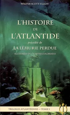 Trilogie atlantéenne, tome 1 : L'histoire de l'Atlantide. La Lémurie perdue