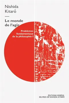Problèmes fondamentaux de la philosophie, tome 1 : Le monde de l'agir