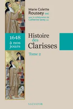 Histoire des Clarisses : 1211 à nos jours, tome 2 : 1648 à nos jours