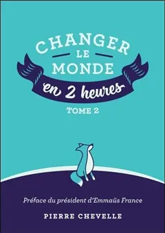 Changer le monde en 2 heures, tome 2