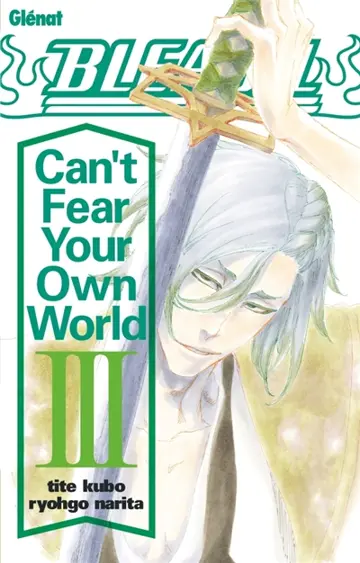 Bleach : can't fear your own world. Vol. 3