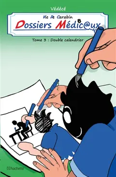 Vie de carabin. Dossiers médic@ux, tome 3 : Double calendrier