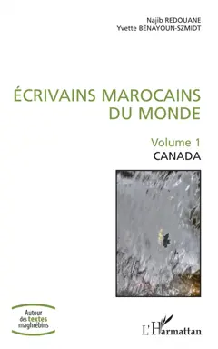 Ecrivains marocains du monde, tome 1 : Canada
