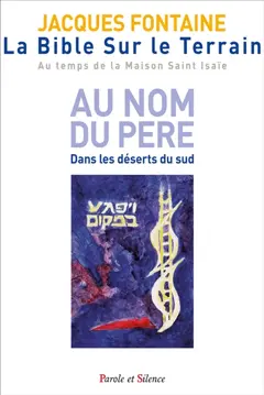 La Bible sur le terrain : au temps de la maison Saint Isaïe, tome 1 : Au nom du père : dans les déserts du Sud
