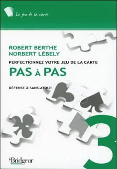 Perfectionnez votre jeu de la carte pas à pas, tome 3 : Défense à sans-atout