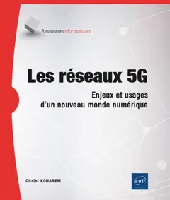 Les réseaux 5G : enjeux et usages d'un nouveau monde numérique