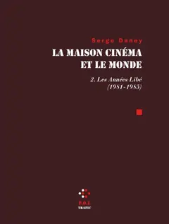 La maison cinéma et le monde, tome 2 : Les années Libé : 1981-1985