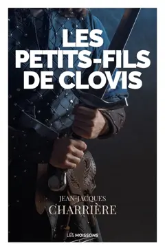 Le sang des Francs, tome 3 : Les petits-fils de Clovis : roman historique
