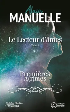 Le lecteur d'âmes, tome 1 : Premières a(r)mes : roman fantastique