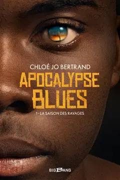 Apocalypse blues, tome 1 : La saison des ravages