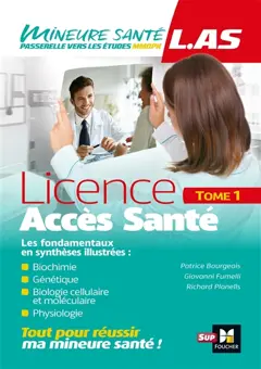 Licence accès santé (LAS), tome 1 : Biochimie, génétique, biologie cellulaire et moléculaire, physiologie : les fondamentaux en synthèses illustrées