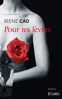 La trilogie italienne, tome 2 : Pour tes lèvres