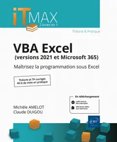 VBA Excel (versions 2021 et Microsoft 365) : cours et exercices corrigés : maîtrisez la programmation sous Excel