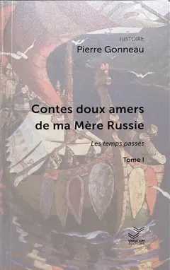 Contes doux amers de ma mère Russie, tome 1 : Récits des temps passés