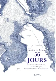 56 jours : dans le sud de l'océan Indien, à bord du Champlain, bâtiment A 623 de la Marine nationale : récit de voyage
