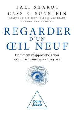 Regarder d'un œil neuf : comment réapprendre à voir ce qui se trouve sous nos yeux